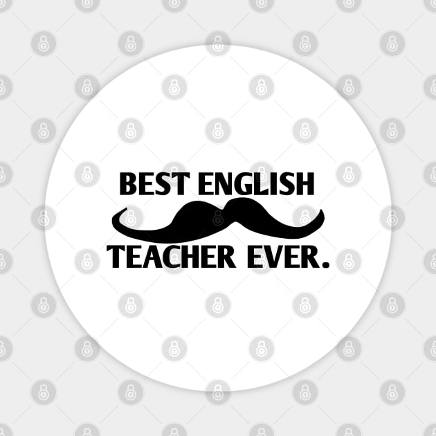 Best english teacher ever, Gift for male english teacher with mustache Magnet by BlackMeme94